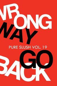 Cover image for Wrong Way Go Back Pure Slush Vol. 19