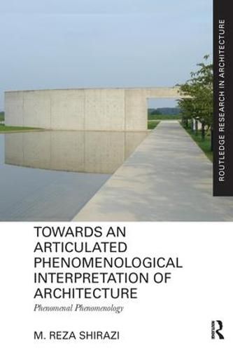 Cover image for Towards an Articulated Phenomenological Interpretation of Architecture: Phenomenal Phenomenology