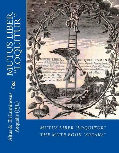 Cover image for Mutus Liber Loquitur: Mute Book Speaks with Words by Eli Luminosus Aequalis (Philosopher J Alchemist)