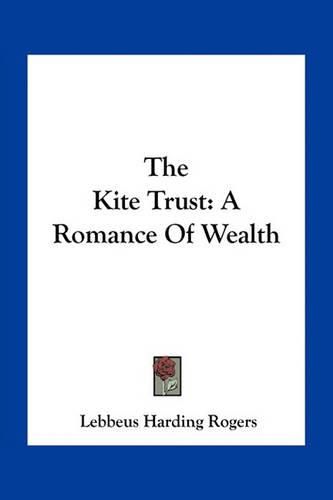 Cover image for The Kite Trust: A Romance of Wealth