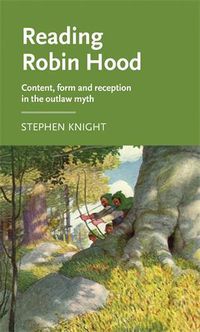 Cover image for Reading Robin Hood: Content, Form and Reception in the Outlaw Myth