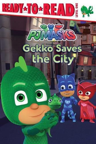 Cover image for Gekko Saves the City: Ready-To-Read Level 1