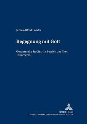 Cover image for Begegnung Mit Gott: Gesammelte Studien Im Bereich Des Alten Testaments