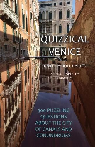 Cover image for Quizzical Venice: 300 Puzzling Questions about the City of Canals and Conundrums