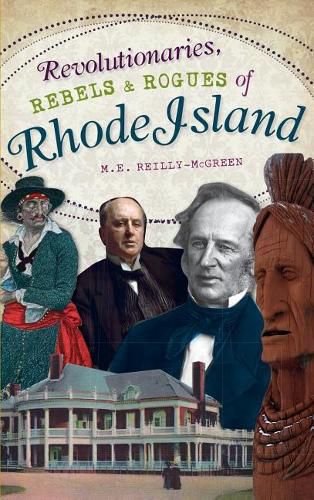 Cover image for Revolutionaries, Rebels and Rogues of Rhode Island