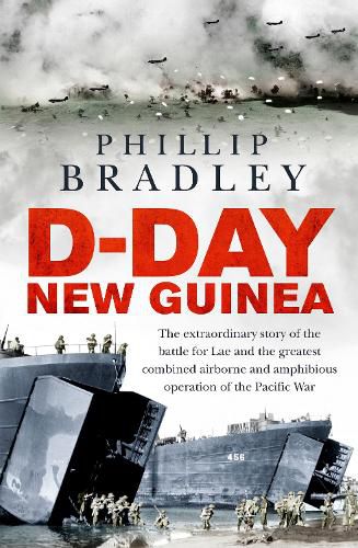 Cover image for D-Day New Guinea: The extraordinary story of the battle for Lae and the greatest combined airborne and amphibious operation of the Pacific War