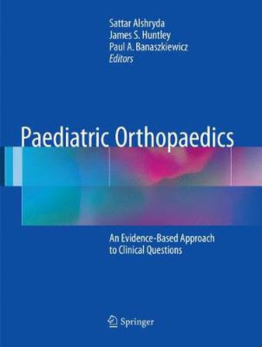 Cover image for Paediatric Orthopaedics: An Evidence-Based Approach to Clinical Questions