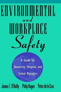 Cover image for Environmental and Workplace Safety a Guide for University Hospital and School Managers: A Guide for University, Hospital, and School Managers