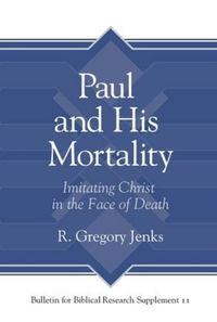 Cover image for Paul and His Mortality: Imitating Christ in the Face of Death