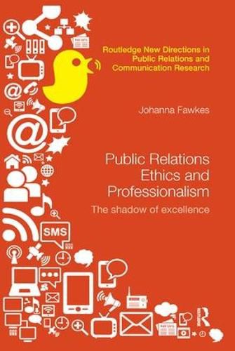 Cover image for Public Relations Ethics and Professionalism: The Shadow of Excellence