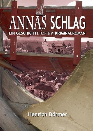 Cover image for Annas Schlag: Ein geschichtlicher Kriminalroman