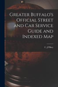 Cover image for Greater Buffalo's Official Street and Car Service Guide and Indexed Map