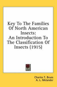 Cover image for Key to the Families of North American Insects: An Introduction to the Classification of Insects (1915)