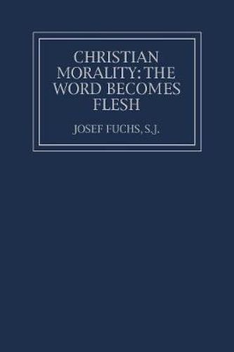 Cover image for Christian Morality: The Word Becomes Flesh