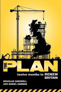 Cover image for The Plan: Twelve Months to Renew Britain