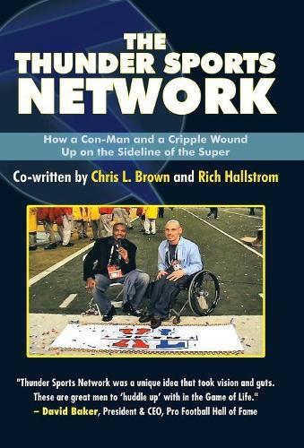 The Thunder Sports Network: How a Con-Man and a Cripple Wound up on the Sideline of the Super