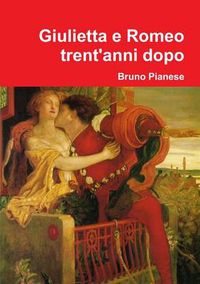 Cover image for Giulietta E Romeo Trent'anni Dopo