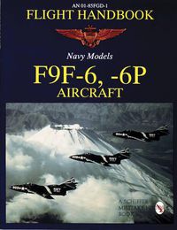 Cover image for F9F-6, 6P Aircraft Flight Handbook: AN 01-85FGD-1 Navy Models