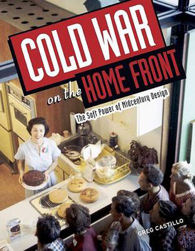 Cover image for Cold War on the Home Front: The Soft Power of Midcentury Design