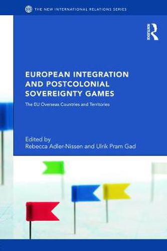 Cover image for European Integration and Postcolonial Sovereignty Games: The EU Overseas Countries and Territories