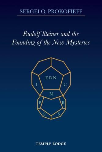 Rudolf Steiner and the Founding of the New Mysteries