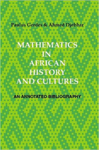 Cover image for Mathematics in African History and Cultures: An Annotated Bibliography