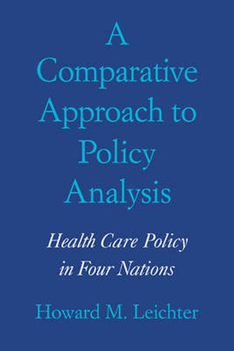 Cover image for A Comparative Approach to Policy Analysis: Health Care Policy in Four Nations