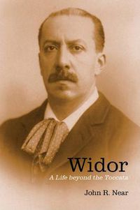 Cover image for Widor: A Life beyond the Toccata