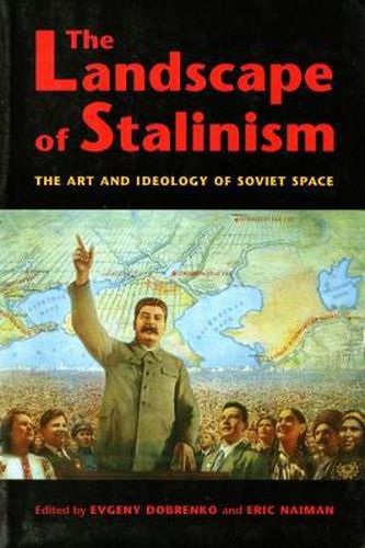 Cover image for The Landscape of Stalinism: The Art and Ideology of Soviet Space