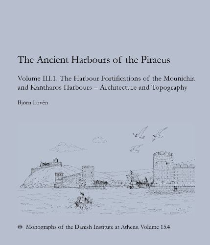Cover image for The Ancient Harbours of the Piraeus: Volume III.1-III.2
