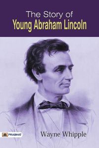 Cover image for The Story of Young Abraham Lincoln