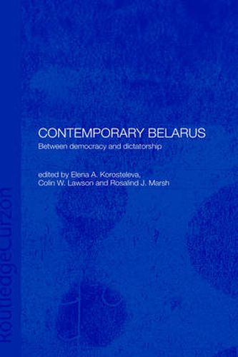 Cover image for Contemporary Belarus: Between Democracy and Dictatorship