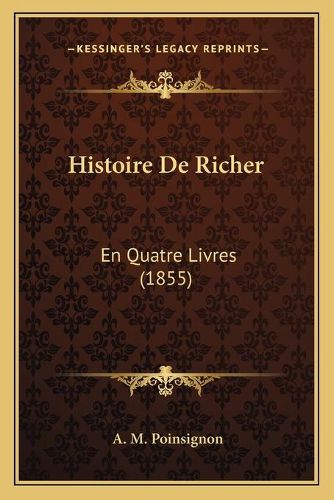 Cover image for Histoire de Richer: En Quatre Livres (1855)