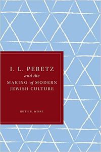 Cover image for I. L. Peretz and the Making of Modern Jewish Culture