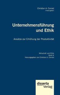 Cover image for Unternehmensfuhrung und Ethik. Ansatze zur Erhoehung der Produktivitat