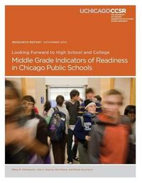 Cover image for Looking Forward to High School and College: Middle Grade Indicators of Readiness in Chicago Public Schools