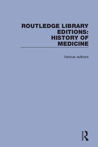 Cover image for Routledge Library Editions: History of Medicine