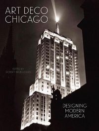 Cover image for Art Deco Chicago: Designing Modern America