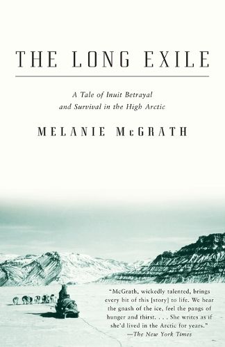 Cover image for The Long Exile: A Tale of Inuit Betrayal and Survival in the High Arctic