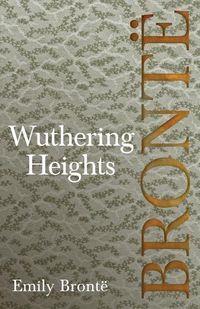 Cover image for Wuthering Heights; Including Introductory Essays by Virginia Woolf and Charlotte Bronte