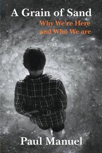 Cover image for A Grain of Sand: Why We're Here and Who We are