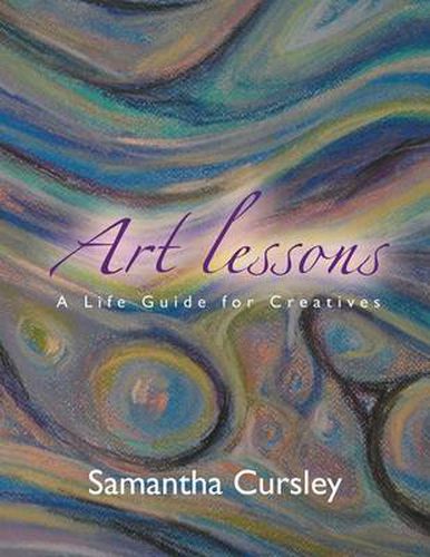 Cover image for Art Lessons: A Life Guide For Creatives