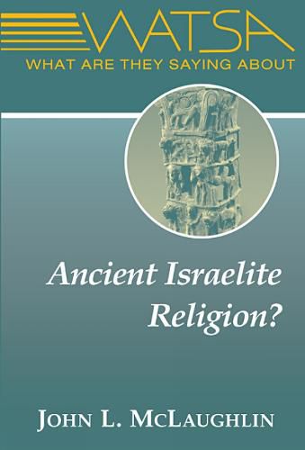 Cover image for What Are They Saying About Ancient Israelite Religion?