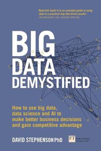 Cover image for Big Data Demystified: How to use big data, data science and AI to make better business decisions and gain competitive advantage