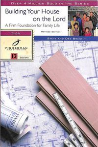Cover image for Building Your House on the Lord: Marriage & Parenthood