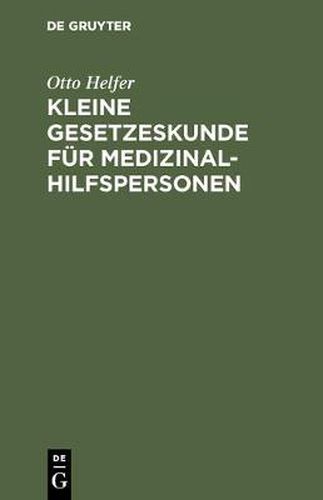 Cover image for Kleine Gesetzeskunde Fur Medizinalhilfspersonen: Krankenschwestern [U. A.]