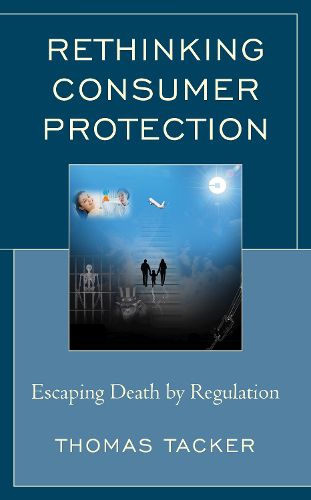 Rethinking Consumer Protection: Escaping Death by Regulation