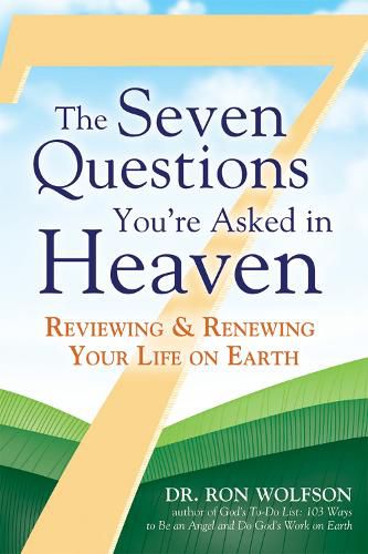 Cover image for The Seven Questions You'Re Asked in Heaven: Reviewing & Renewing Your Life on Earth