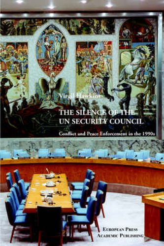 Cover image for The Silence of the UN Security Council. Conflict and Peace Enforcement in the 1990s.