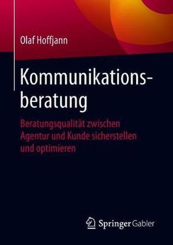 Cover image for Kommunikationsberatung: Beratungsqualitat zwischen Agentur und Kunde sicherstellen und optimieren